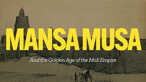 Mansa Musa and the Golden Age of the Mali Empire