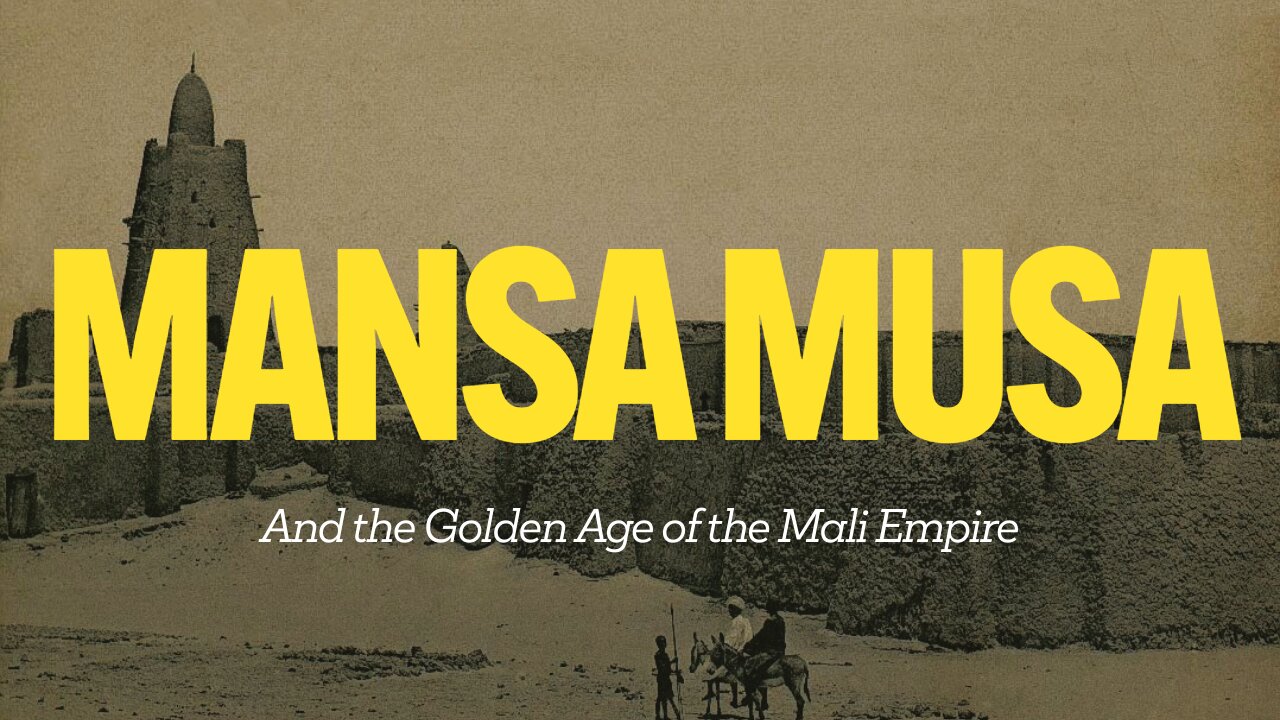 Mansa Musa and the Golden Age of the Mali Empire