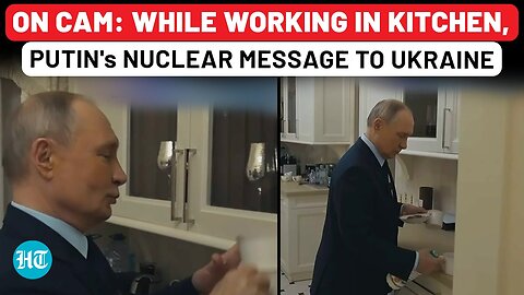 On Cam: Putin Works In Kitchen, Then Sends Nuclear Weapon Message To Ukraine As Zelensky Snubs Truce