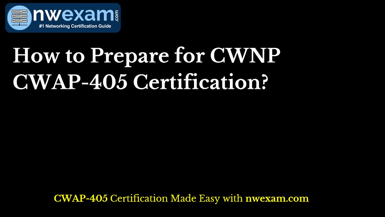 How to Prepare for CWNP CWAP-405 Certification?
