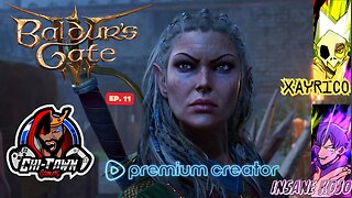 Baldur's Gate 3 W/ CTG & XayRico Ep. 11 | Memorial Day WEEKEND Edition