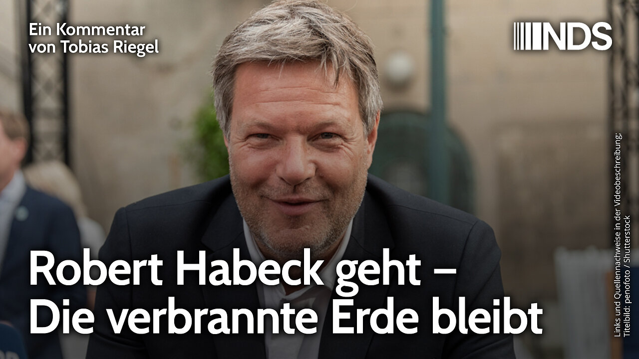 Robert Habeck geht – Die verbrannte Erde bleibt | Tobias Riegel | NDS-Podcast
