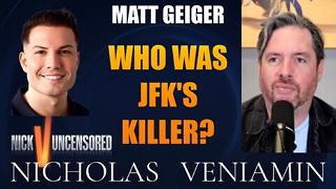 Matt Geiger Discusses Who is JFK's Killer with Nicholas Veniamin