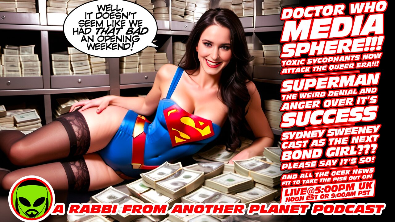 LIVE@5: Doctor Who Media Sphere!!! Superman SOARS!!! Sydney Sweeney Cast as Bond Girl!!!