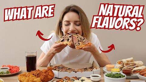 Natural Flavors In Our Food, Do You Know What These Flavors Are?