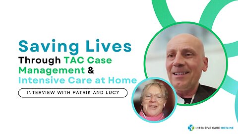 Saving Lives Through TAC Case Management & Intensive Care at Home with Patrik & Lucy