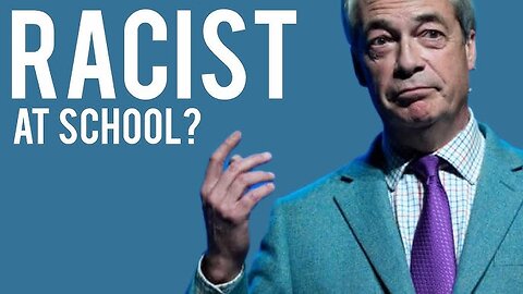 Nigel Farage accused of school racism. The establishment is getting worried
