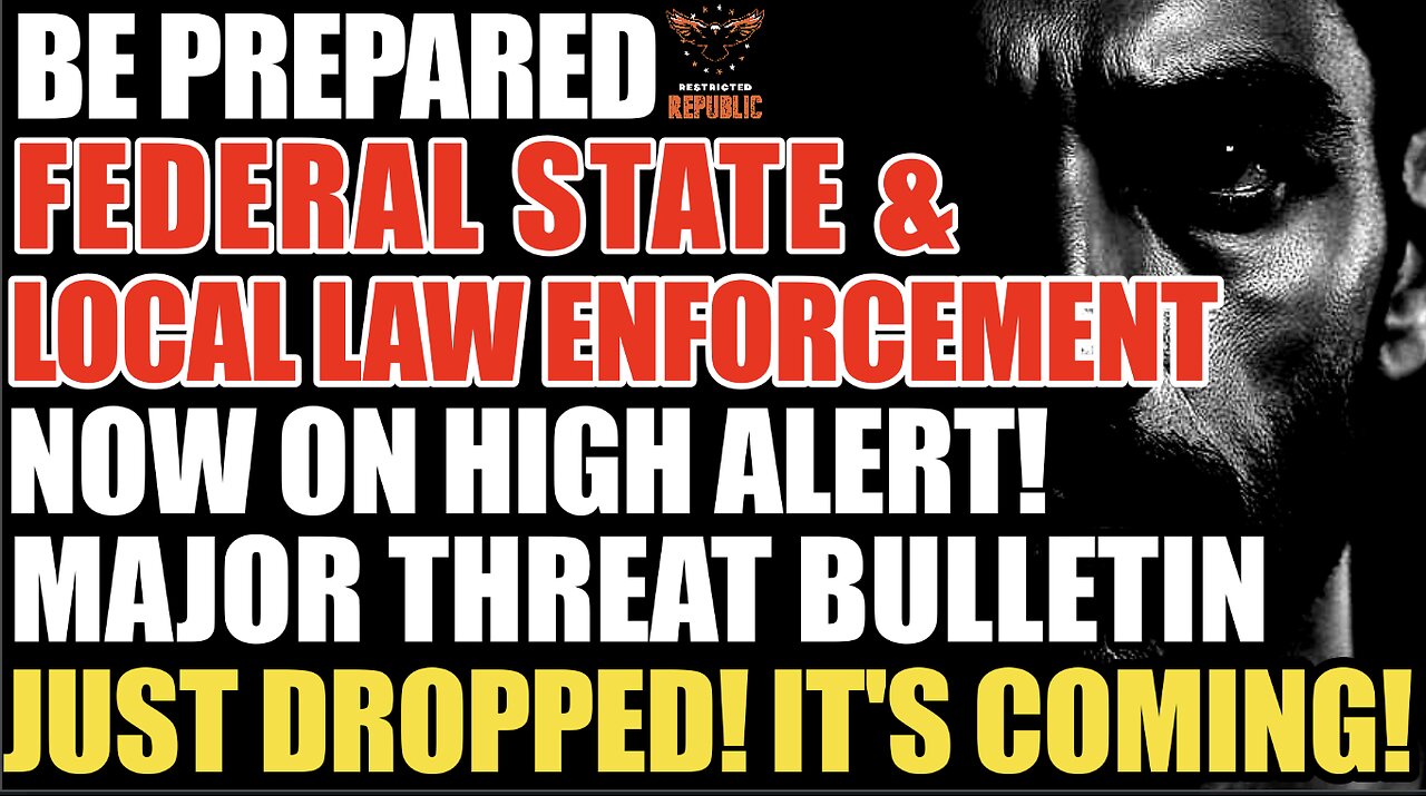 Be Prepared! Federal, State & Local Law Enforcement Now on High Alert as MAJOR THREAT Bulletin Drops