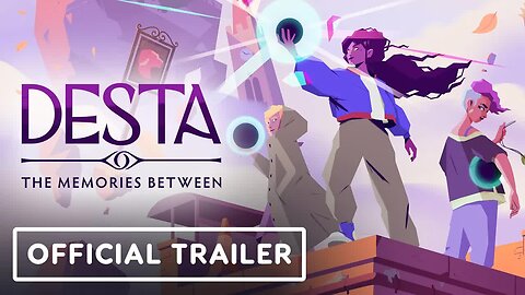 Desta - The Memories Between - Exclusive Gameplay Trailer