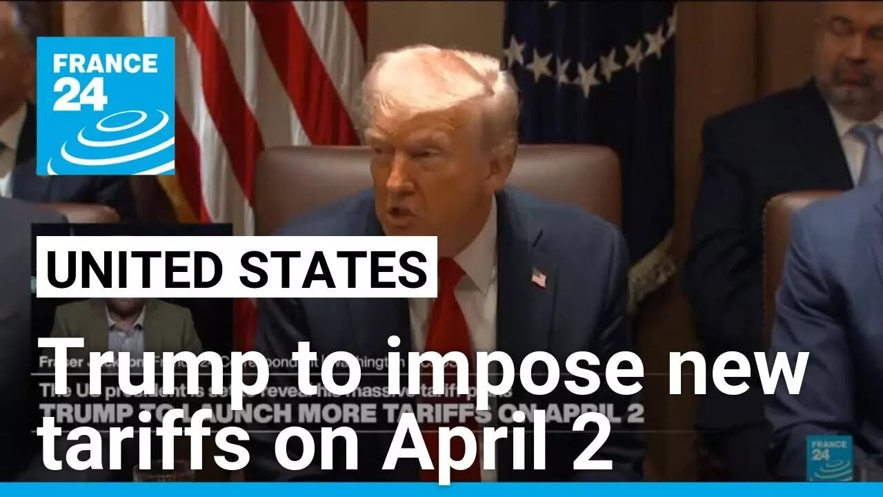 Donald Trump set to launch new tariffs to "all countries" on April 2