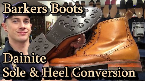 BARKERS BUTCHER BOOTS get a DAINITE RESOLE! FULL Conversion Shoe Repair