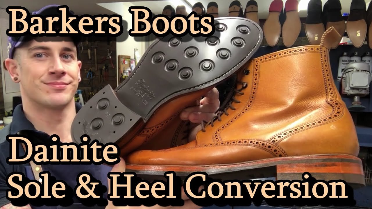 BARKERS BUTCHER BOOTS get a DAINITE RESOLE! FULL Conversion Shoe Repair