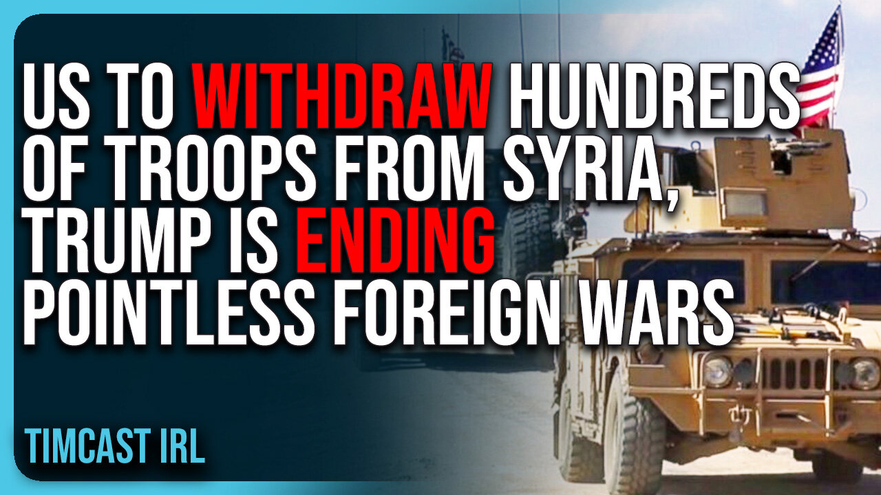 US To Withdraw HUNDREDS of Troops From Syria, Trump Is ENDING Pointless Foreign Wars