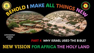 AFRICA IS THE HOLY LAND || BEHOLD I MAKE ALL THINGS NEW || NEW VISION FOR AFRICA THE HOLY LAND || P4