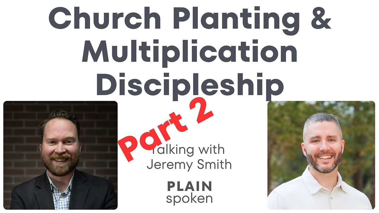 Church Planting & Multiplication Discipleship (Pt 2) - Talking with Jeremy Smith