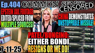Ep.404 Patel & Bongino Threaten To Resign if Bondi Doesn’t! Epstein Footage Edited/Spliced in Premiere Pro! Jerome Powell Considering Resigning! China Demonstrates Un-Interceptable Missiles!