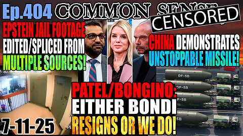 Ep.404 Patel & Bongino Threaten To Resign if Bondi Doesn’t! Epstein Footage Edited/Spliced in Premiere Pro! Jerome Powell Considering Resigning! China Demonstrates Un-Interceptable Missiles!