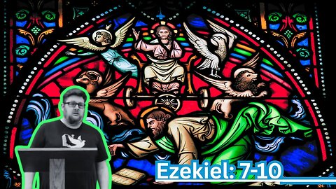Ezekiel: 7-10
