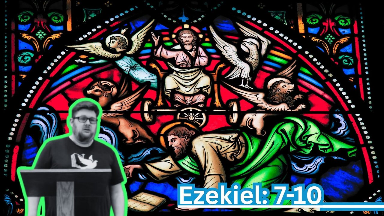 Ezekiel: 7-10
