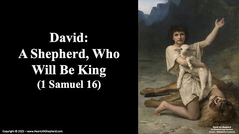 David: A Shepherd, Who Will Be King (1 Samuel 16) A daily Bible study from www.HeartofAShepherd.com.