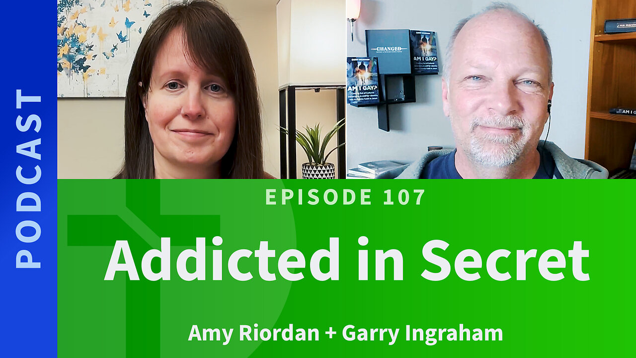 107: Secretly Addicted | Amy Riordan & Garry Ingraham