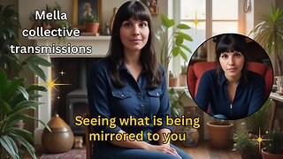 Seeing what is being mirrored to you | Mella collective transmission