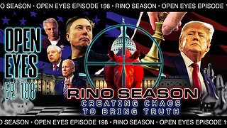 Open Eyes Ep. 198 – “Rino Season: Creating Chaos to Bring Truth”