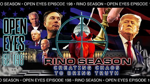 Open Eyes Ep. 198 – “Rino Season: Creating Chaos to Bring Truth”