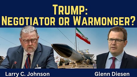 Larry Johnson: Trump - Negotiator or Warmonger?