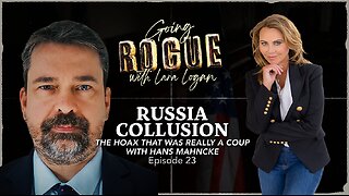 RUSSIA COLLUSION: The Hoax That Was Really a Coup with Hans Mahncke | Episode 23
