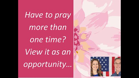 June 7 (Year 4) Praying More than Once? Opportunity for FAITH! - Tiffany Root & Kirk VandeGuchte