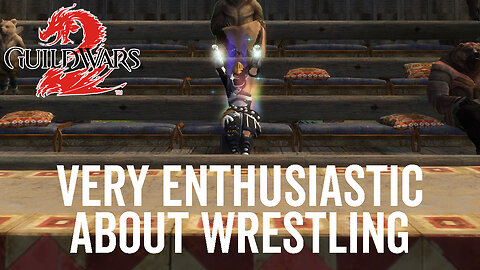 Very Enthusiastic About Wrestling (Achievement Guide) - Guild Wars 2