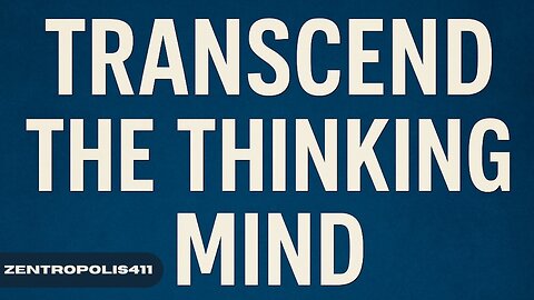 Transcend the Thinking Mind: A Journey to Pure Awareness (Guided Meditation)