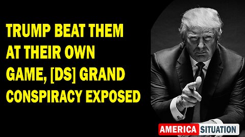 X22 Report Huge Intel: Trump Beat Them At Their Own Game, [DS] Grand Conspiracy Exposed
