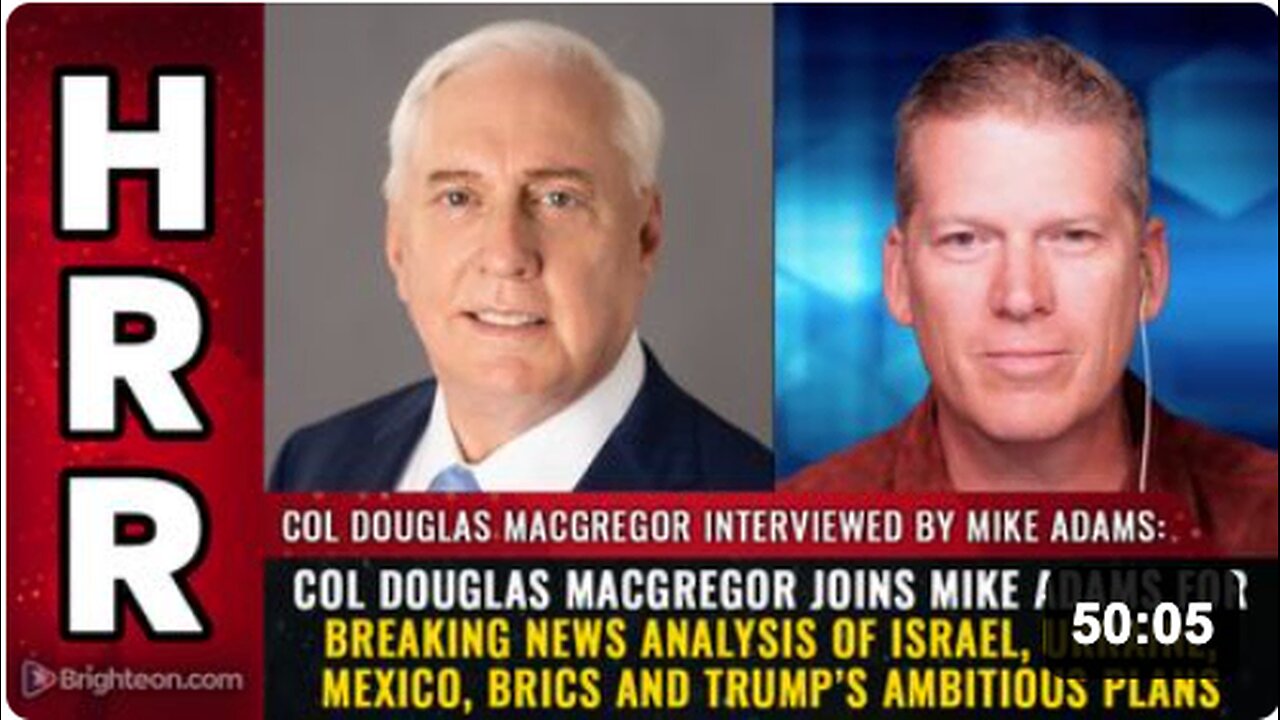Col Douglas MacGregor joins Mike Adams for breaking news analysis of Israel, Ukraine, Mexico, BRICS and Trump’s ambitious plans
