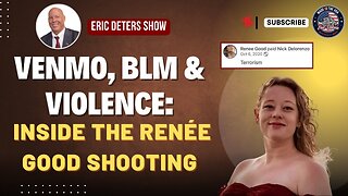 Venmo, BLM & Violence: Inside the Renée Good Shooting | Eric Deters Show