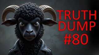 Truth Dump #80