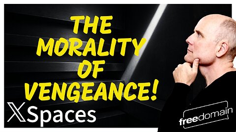 The Morality of VENGEANCE! Twitter/X Space