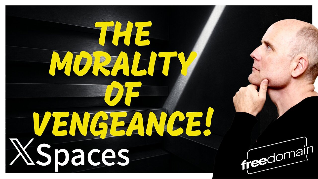 The Morality of VENGEANCE! Twitter/X Space