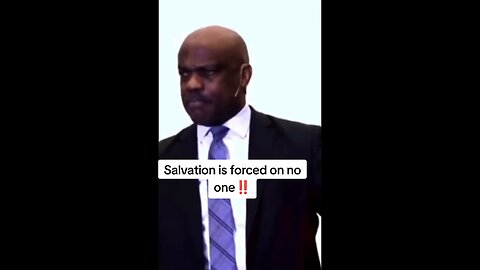 Salvation is forced on no one!