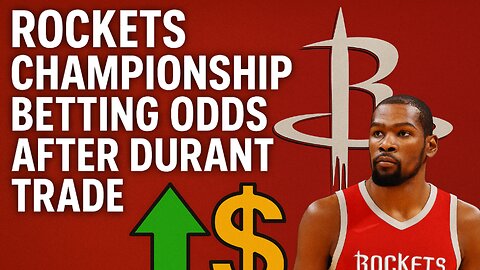 Rockets Championship Betting Odds After Durant Trade