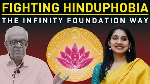 FIGHTING HINDUPHOBIA The infinity foundation way | Divya Reddy