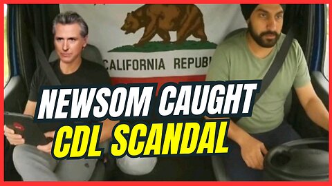 California's Illegal CDL Scandal: How Trump Exposed Newsom's Border Betrayal