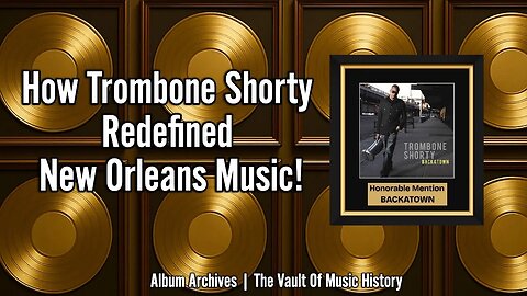 How Trombone Shorty Redefined New Orleans Music!