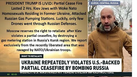 PRESIDENT TRUMP IS LIVID: Partial Cease Fire Lasted 2 Hrs. Kiev Jews with Woke NATO Homosexuals Residing in Former Ukraine, Attacked Russian Gas Pumping Stations