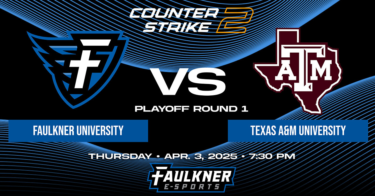 Counter Strike 2- Faulkner vs. Texas A&M (Playoff Round 1) (4/3/2025)