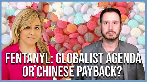 "Understanding Fentanyl: Primary Death Cause in Under 49, Globalism or China's Revenge?"