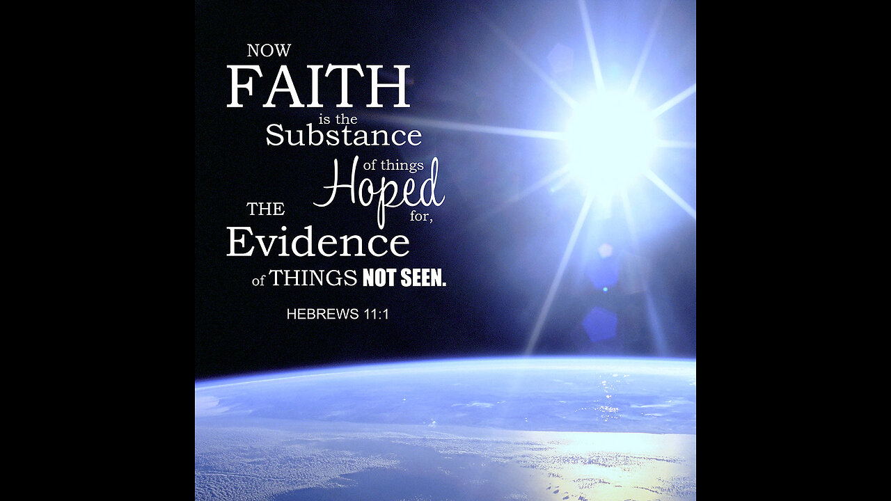 Faith Is The Substance Of Things Hoped For!