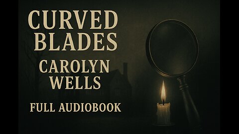 Curved Blades (1915) by Carolyn Wells | Full Audiobook | Classic Detective Mystery