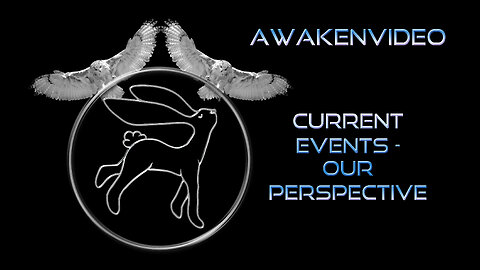 Awakenvideo - Current Events Our Perspective